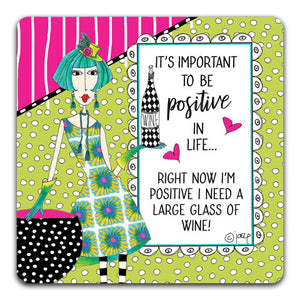 DM139-0077 It's Important To Be Positive Dolly Mama's by Joey and CJ Bella Co Drink Coaster