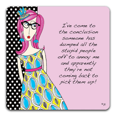 "I've Come To The Conclusion" Dolly Mama's by Joey Drink Coaster