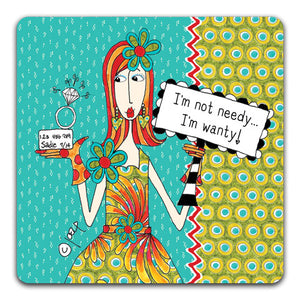 DM148-0121 I'm Not Needy Dolly Mama's by Joey and CJ Bella Co Drink Coasters
