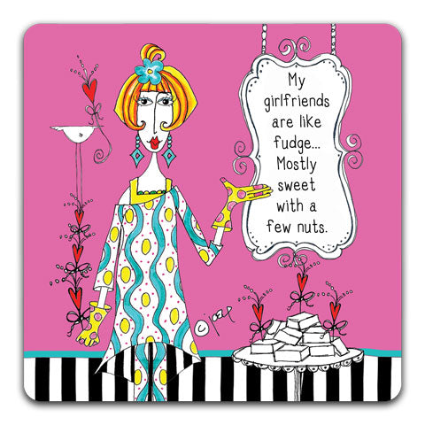 DM158-0148 Girlfriends Are Like Fudge Dolly Mama's by Joey and CJ Bella Co Drink Coasters