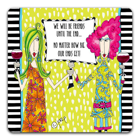 "We Will Be Friends 'Till The End" Dolly Mama's by Joey Drink Coaster