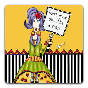 DM163-0162 Don't Grow Up Dolly Mama's by Joey and CJ Bella Co Drink Coasters