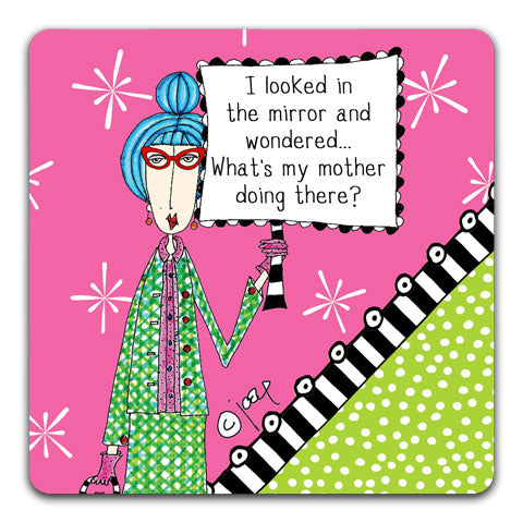 "I Looked In The Mirror" Dolly Mama's by Joey Drink Coaster