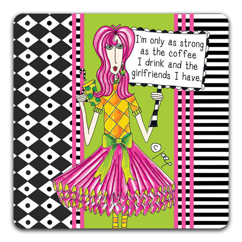 "I'm Only As Strong As The Coffee I Drink" Dolly Mama's by Joey Drink Coaster