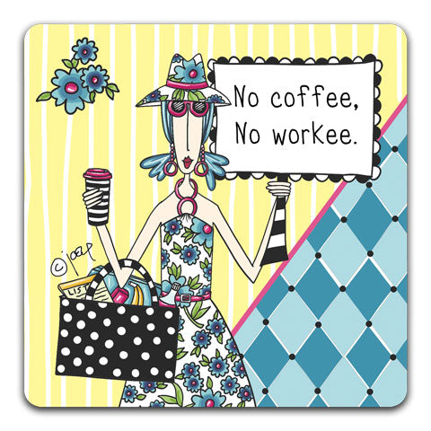 "No Coffee, No Workee" Dolly Mama's by Joey Drink Coaster