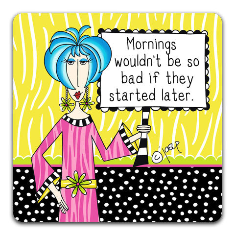 "Mornings Wouldn't Be So Bad" Dolly Mama's by Joey Drink Coaster