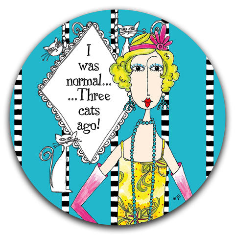 "I Was Normal Three Cats Ago" Dolly Mama's by Joey Car Coaster
