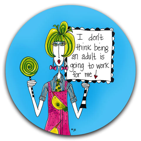 "I Don't Think Being an Adult" Dolly Mama's by Joey Car Coaster