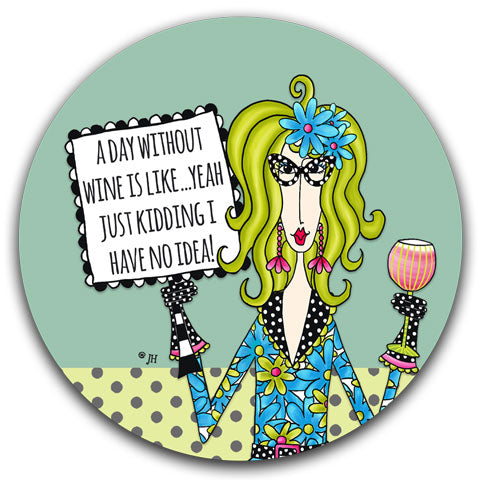 "A Day Without Wine" Dolly Mama's by Joey Car Coaster
