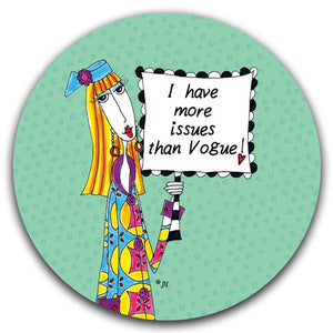 DM252-0131-I Have More Issues than-Vogue-Car Coaster by Dolly-Mama's by Joey and CJ-Bella-Co
