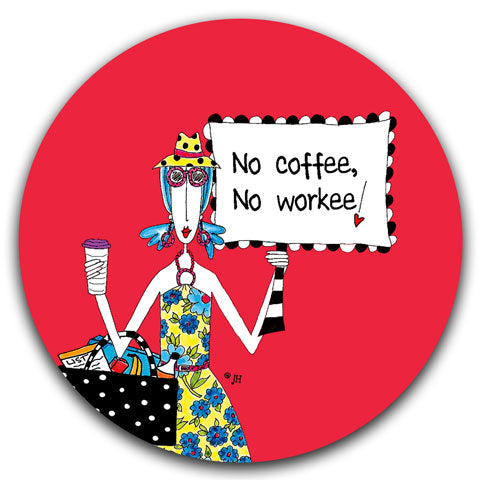 "No Coffee, No Workee!" Dolly Mama's by Joey Car Coaster