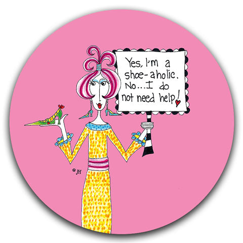 "Yes. I'm a Shoe-Aholic" Dolly Mama's by Joey Car Coaster