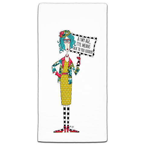 "At My Age, TTYL" Dolly Mama's by Joey Flour Sack Towel
