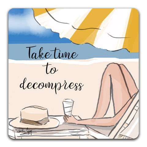 "Take Time to Decompress" Drink Coaster by Heather Stillufsen