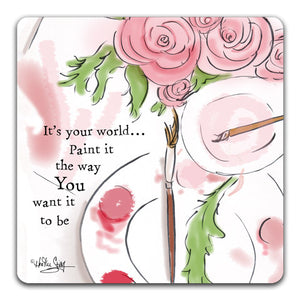 RH1-140-It's-your-world-paint-it-the-way-you-want-it-to-be-Tabletop-Coaster-by-CJ-Bella-Co-and-Rose-Hill-Design-Studio