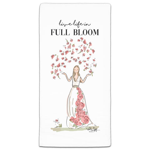 "Live Life in Full Bloom" Flour Sack Towel by Heather Stillufsen