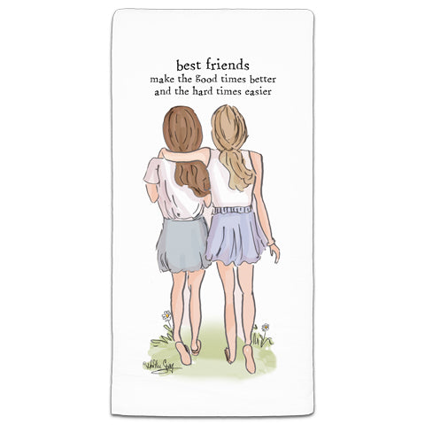 "Best Friends Make the Good Times Better" Flour Sack Towel by Heather Stillufsen