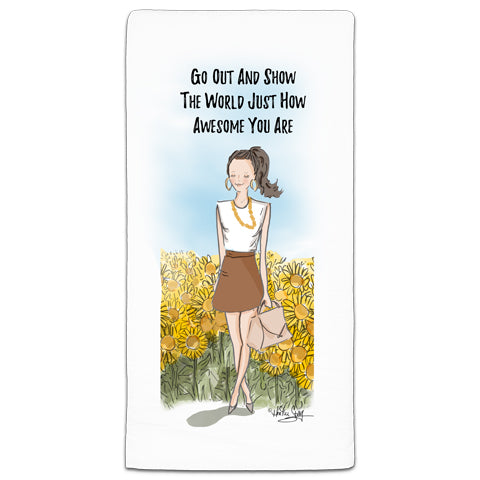 "Go Out And Show" Flour Sack Towel by Heather Stillufsen