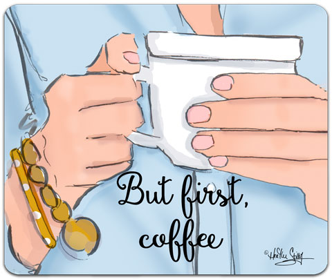 "But First, Coffee" Mouse Pad by Heather Stillufsen