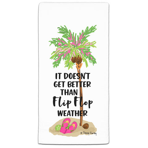 "It Doesn't Get Better" Flour Sack Towel by Tracey Gurley