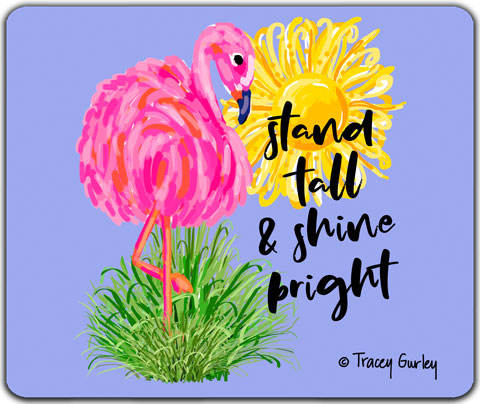 "Stand Tall & Shine" Mouse Pad by Tracey Gurley