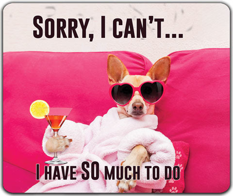 "Sorry, I Can't" Mouse Pad by CJ Bella Co