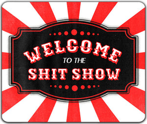 W7-179-Welcome-To-Shit-Show-Mouse-Pad-by-CJ-Bella-Co